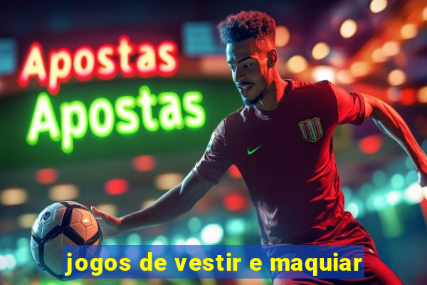 jogos de vestir e maquiar